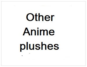 Other anime plushes